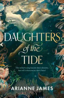 Daughters of the Tide - Arianne James